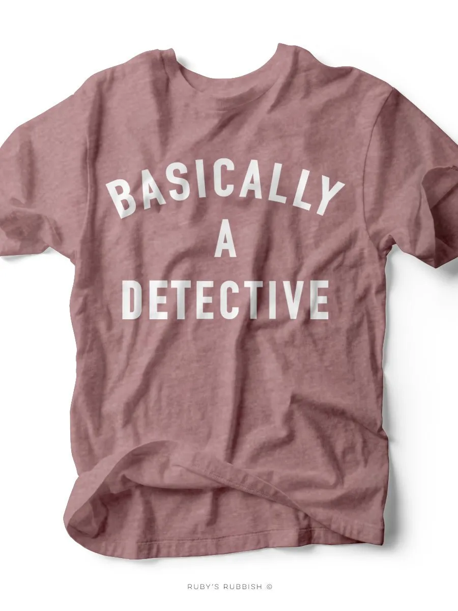 Basically a Detective | Women's T-Shirt | Ruby’s Rubbish®