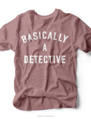 Basically a Detective | Women's T-Shirt | Ruby’s Rubbish®
