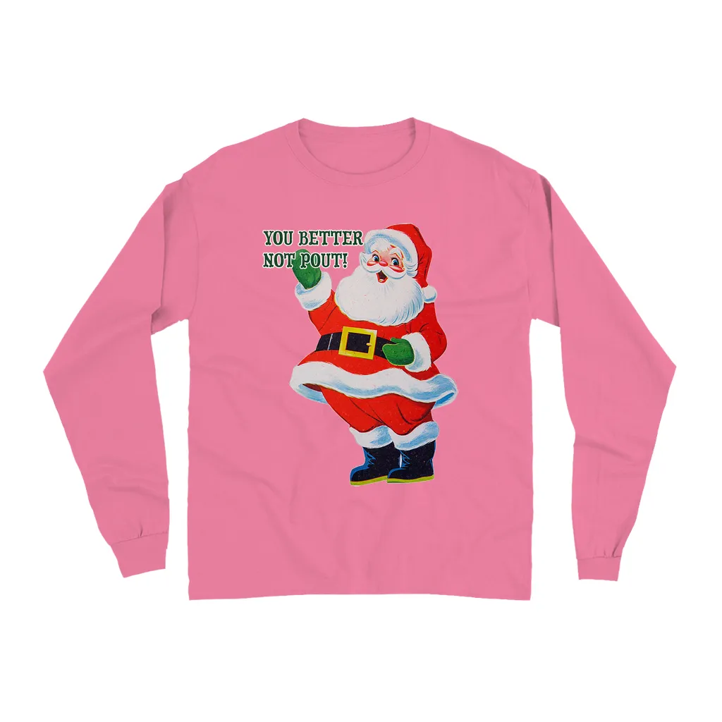 Better Not Pout Long Sleeve Shirt