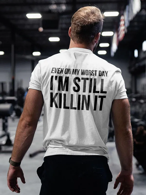 Even On My Worst Day I'm Still Killin It Printed Men's T-shirt