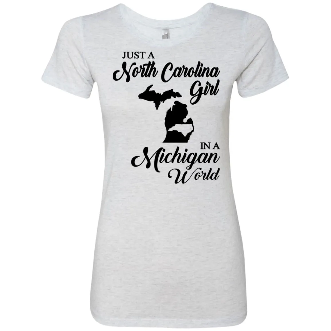 Just A North Carolina Girl In A Michigan World T-Shirts