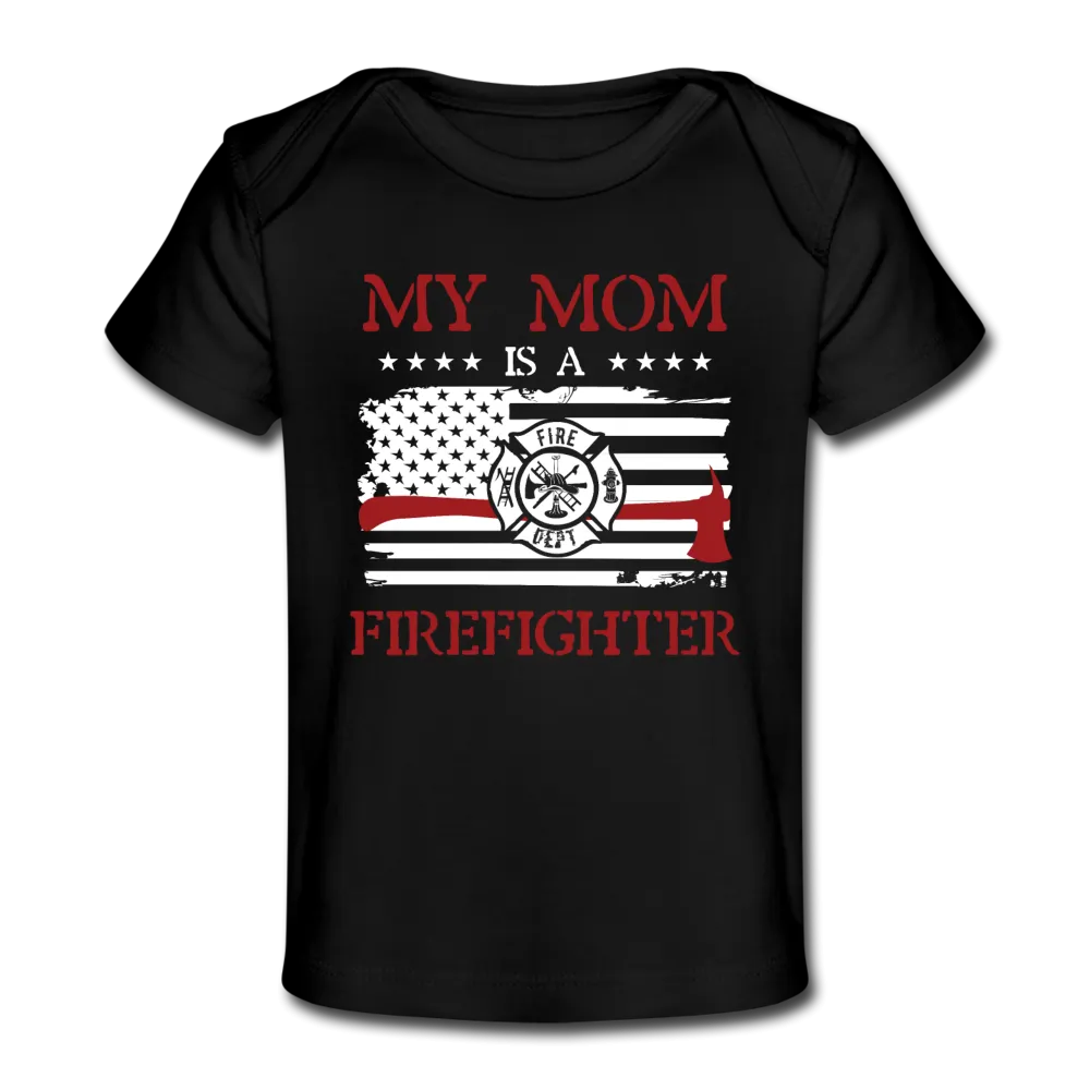 My Mom is a Firefighter Organic Baby T-Shirt
