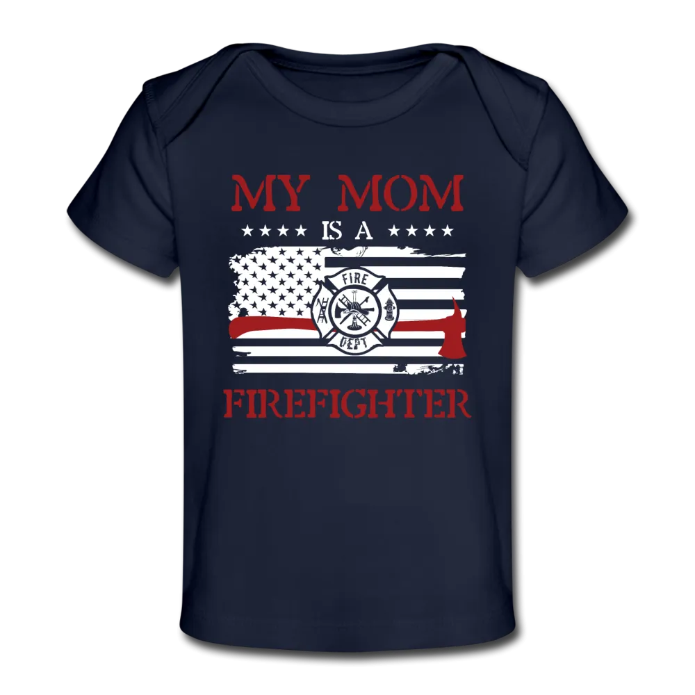 My Mom is a Firefighter Organic Baby T-Shirt