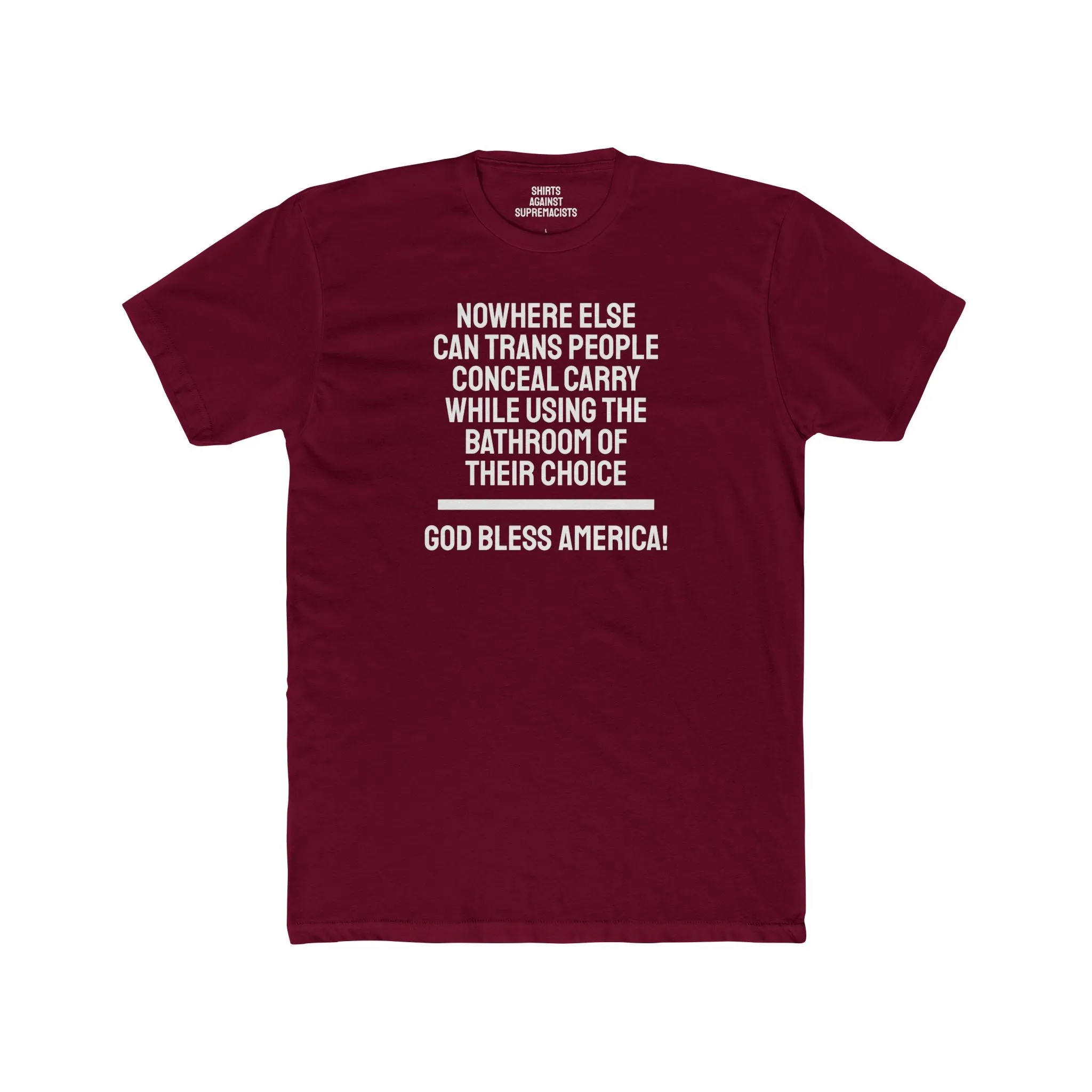 Nowhere Else Can Trans People Conceal Carry While Using The Bathroom Of Their Choice God Bless America - Unisex Cotton Crew Tee
