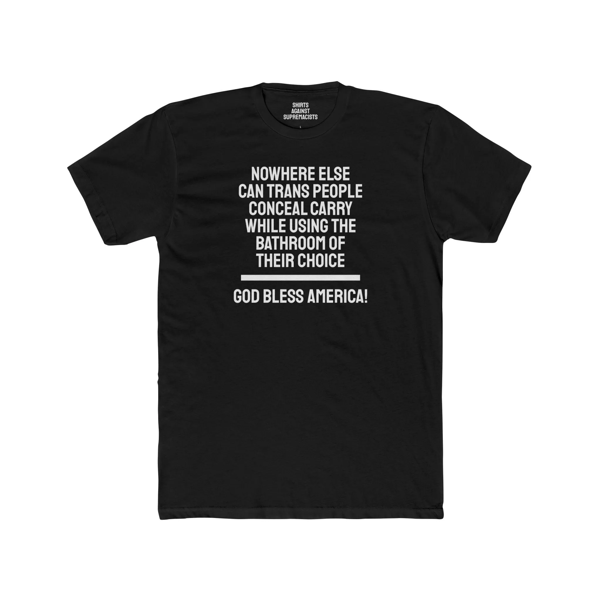 Nowhere Else Can Trans People Conceal Carry While Using The Bathroom Of Their Choice God Bless America - Unisex Cotton Crew Tee