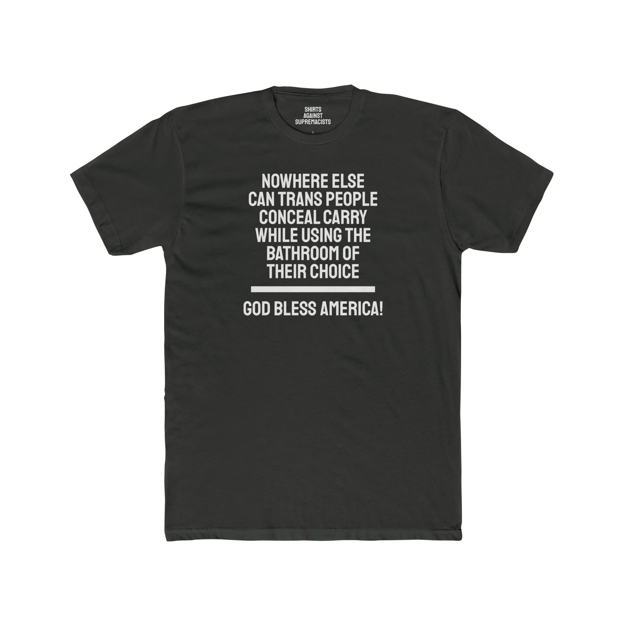 Nowhere Else Can Trans People Conceal Carry While Using The Bathroom Of Their Choice God Bless America - Unisex Cotton Crew Tee