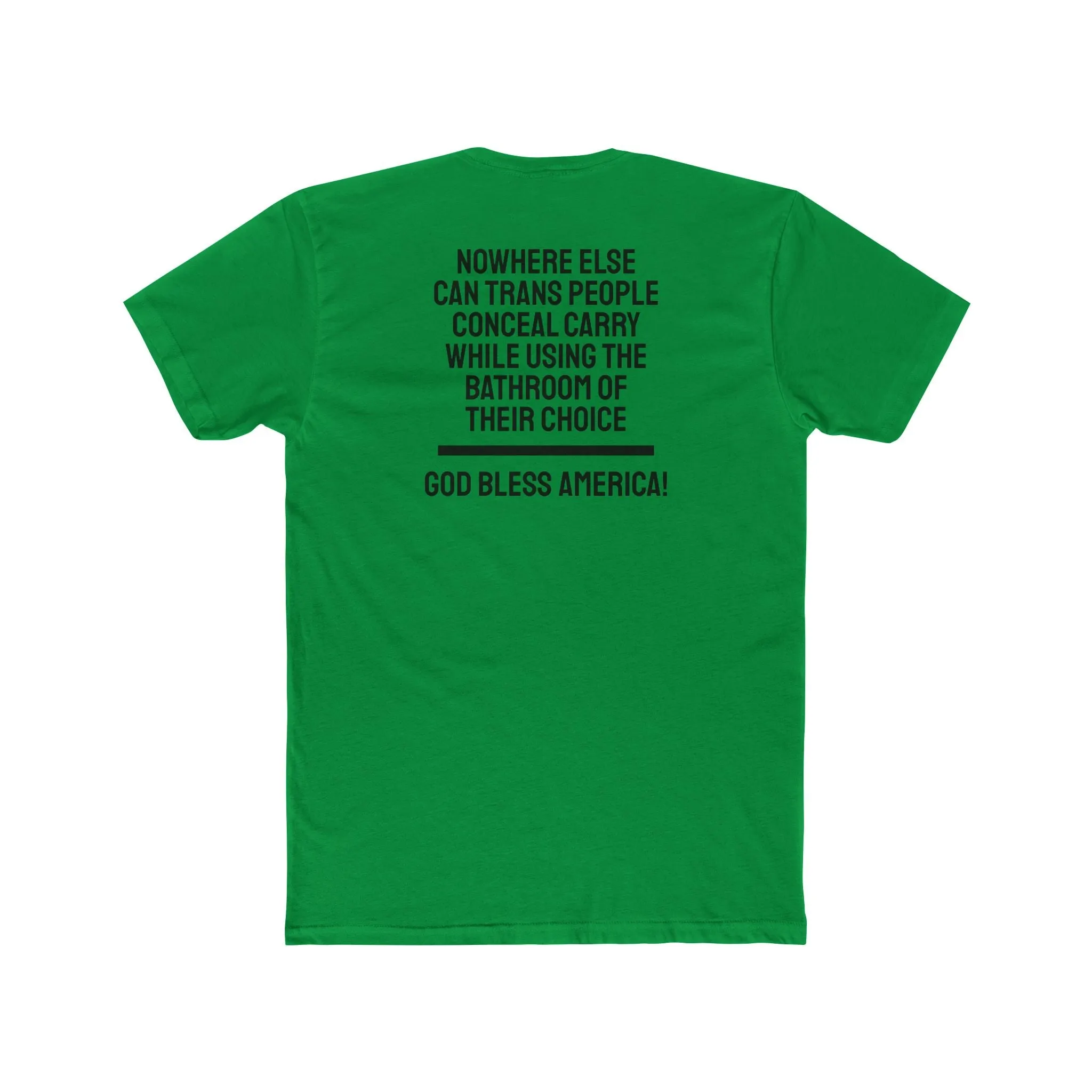 Nowhere Else Can Trans People Conceal Carry While Using The Bathroom Of Their Choice God Bless America - Unisex Cotton Crew Tee