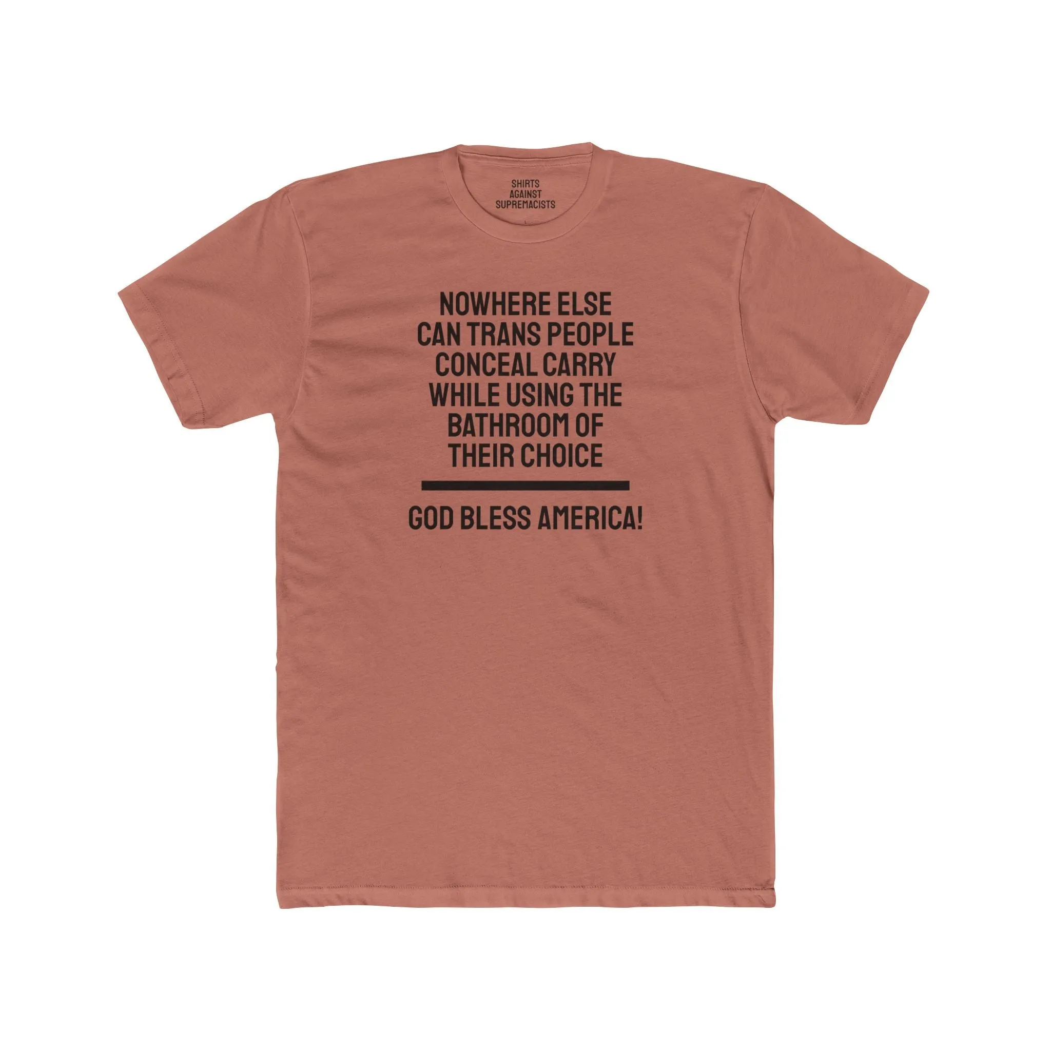 Nowhere Else Can Trans People Conceal Carry While Using The Bathroom Of Their Choice God Bless America - Unisex Cotton Crew Tee