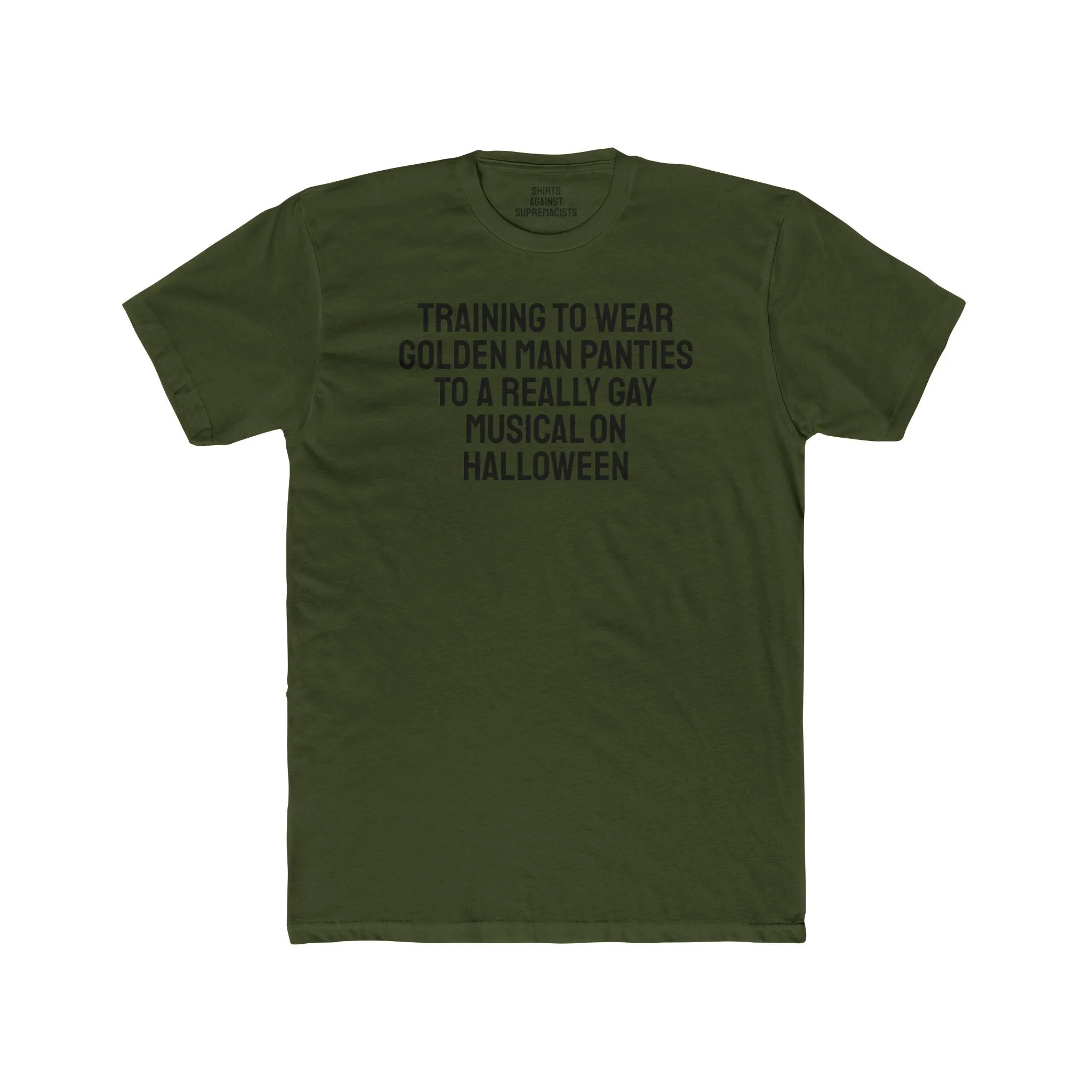 Training To Wear Golden Man Panties To A Really Gay Musical On Halloween - Unisex Cotton Crew Tee