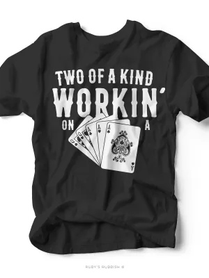 Two of a Kind Workin' on a Full House | Women's T-Shirt | Ruby’s Rubbish®