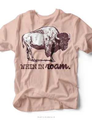 When in Roam | Southern T-Shirt | Ruby’s Rubbish®